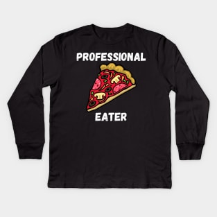 Professional Pizza Eater Funny Pizza Lover Gift Kids Long Sleeve T-Shirt